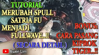 TUTORIAL MERUBAH FULLWAVE SPULL SATRIA FU DAN PASANG KIPROK TIGER (SECARA MENDETAIL)