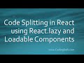 Code Splitting in React using React.lazy and Loadable Components