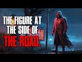 The Figure at the Side of the Road. Creepypasta, Redditstories,