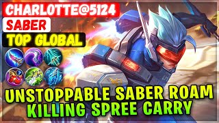 Unstoppable Saber Roam, Killing Spree Carry [ Top Global Saber ] CHARLOTTE@5124 - Mobile Legends