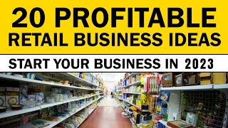Top 20 Profitable Retail Business Ideas in 2023 | New Business Ideas 2023