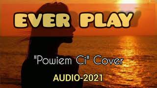 Ever Play - Powiem Ci \