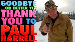 Good-Bye...(or Better Yet) THANK YOU to Paul Harrell.