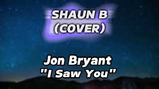 Shaun B - "I Saw You" (Cover)