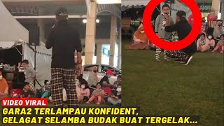 GARA2 TERLAMPAU KONFIDEN, GELAGAT SELAMBA BUDAK BUAT TERGELAK...