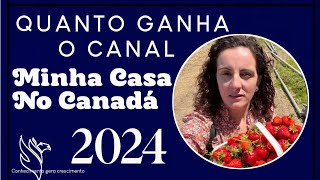 QUANTO GANHA EM VALORES O CANAL MINHA CASA NO CANADÁ - Atualizado Julho de 2024