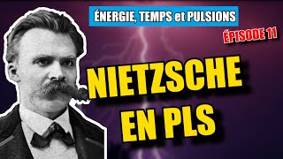 #NIETZSCHE EN PLS (Energie, temps et pulsions, E11)