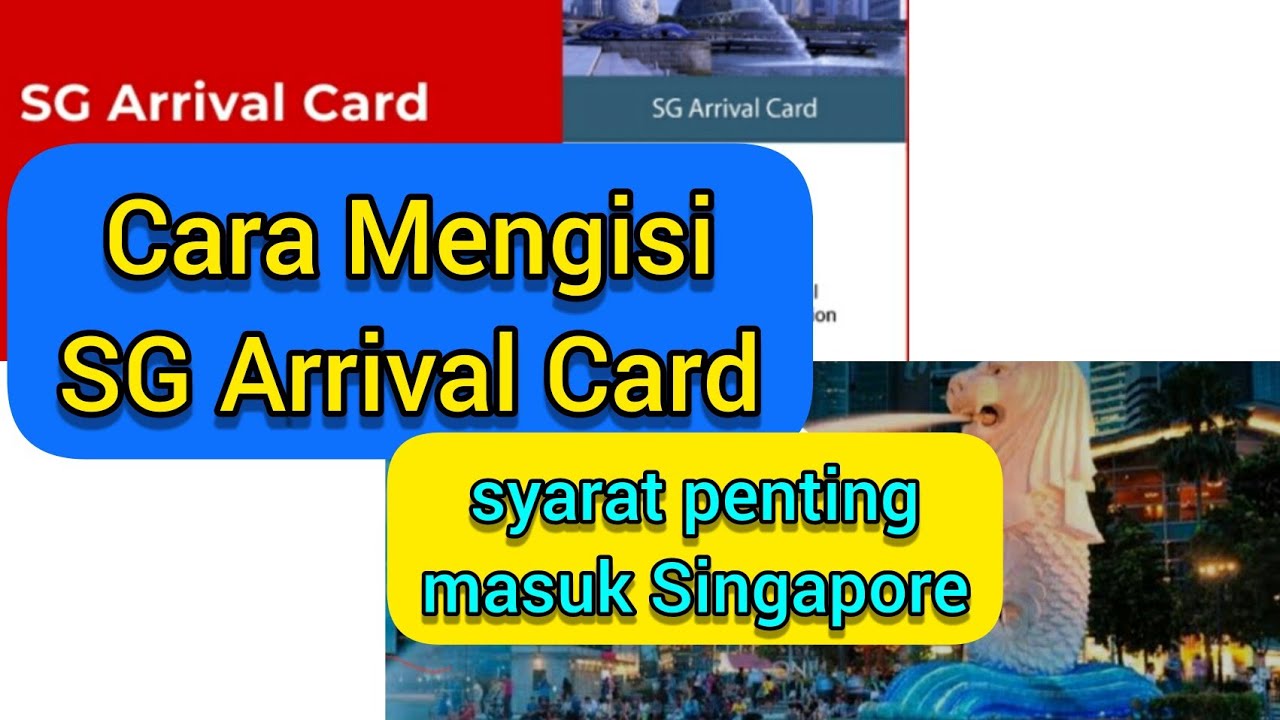 Panduan Lengkap Cara Mengisi SG Arrival Card Traveling Ke Singapore ...