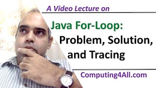 Java Lecture 9: Java For Loop: Problem, Solution, and Tracing