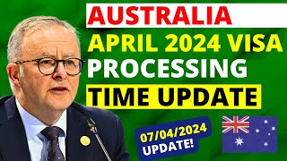Australia Visa Processing Time Update in April 2024 | Australia Visa Processing Time