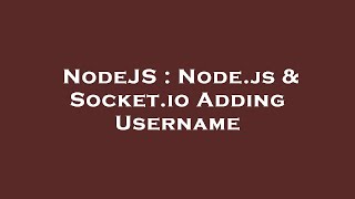 NodeJS : Node.js & Socket.io Adding Username