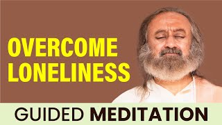 Guided Meditation for Overcoming Loneliness and Finding Inner Peace | Gurudev