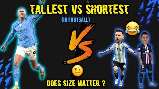 🦒TALLEST vs 🐣SHORTEST in Football😂. 🤨Does SIZE Matter?