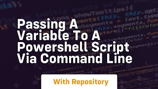 passing a variable to a powershell script via command line
