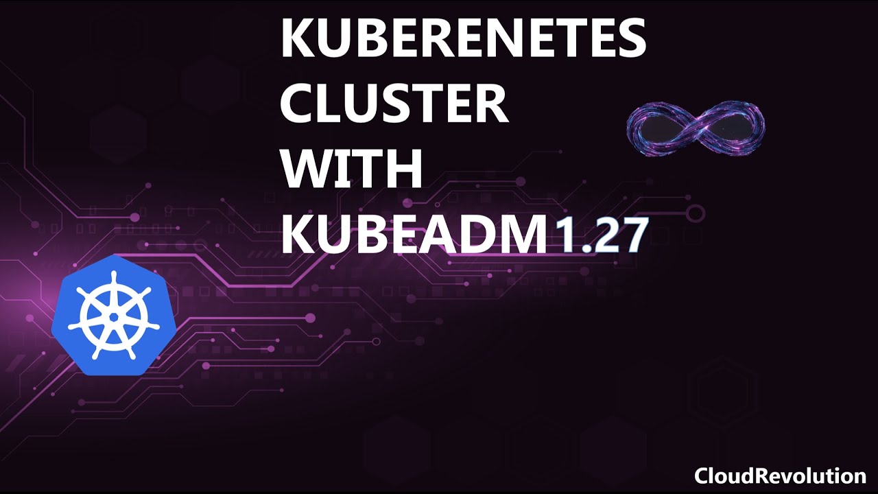 Creating A Kubernetes Cluster Version 1 27 With Kubeadm