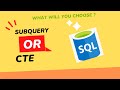 SQL | Subquery or CTE -  Which one to choose? Difference between Subquery and CTE