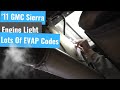 '11 GMC Sierra - Engine Light With EVAP Codes