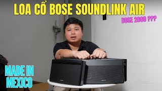 Loa di động XỊN NHẤT HỆ BOSE SOUNDLINK AIR thử loa cổ cách đây gần 15 năm