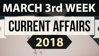 March 2018 Current Affairs 3rd week part 1 - UPSC/IAS/SSC/IBPS/CDS/RBI/SBI/NDA/CLAT/KVS/DSSB/CTET