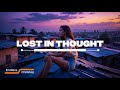 Lost in Thought | Deep House Chillstep Evening Vibes