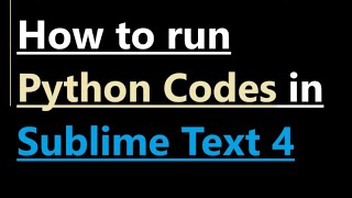 How to run python in Sublime Text 4