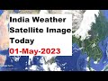 India Weather Satellite Image Today 01-May-2023 | India Weather #imd