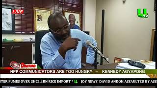 NPP communicators are too hungry – Kennedy Agyapong