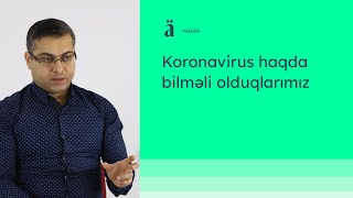 Koronavirus haqda bilməli olduqlarımız | Vasif Əliyev