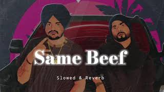 Same Beef - Slowed & Reverb - Sidhu Moose Wala / Bohemia