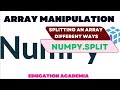 Splitting the Numpy Arrays in different ways using np.split
