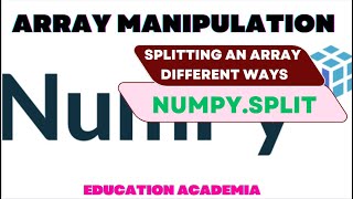 Splitting the Numpy Arrays in different ways using np.split