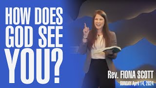 How Does God See Me? -- Rev. Fiona Scott