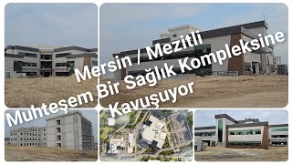 Mezitli Devlet Hastanesi ve Diş Hastanesi bitiyor.14.01.2025