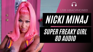 Nicki Minaj - Super Freaky Girl (8D AUDIO) 🎧 [BEST VERSION]