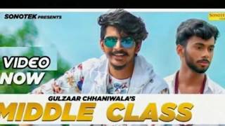 GULZAAR CHHANIWALA + Middle Class ( Full Song ) | Latest Haryanvi songs Haryanavi 2019 |