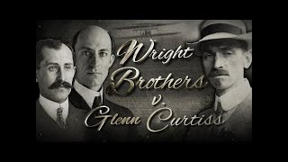 Wright Brothers vs Glenn Curtiss