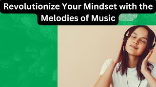 Revolutionize Your Mindset with the Melodies of Music| light music| uplifting music| focus music