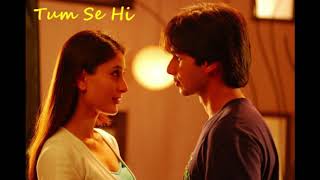 Tum Se Hi song / Jab We Met / Mohit Chauhan / Shahid Kapoor / Kareena Kapoor / Romantic Love Songs