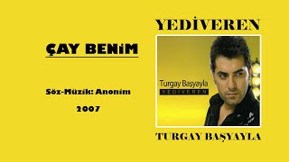 Turgay Başyayla Çay Benim