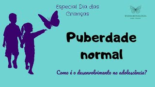 Puberdade normal - tudo sobre o que acontece no desenvolvimento dos adolescentes!