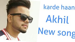 Karde haan / Akhil /new song 2019 latest Punjabi song
