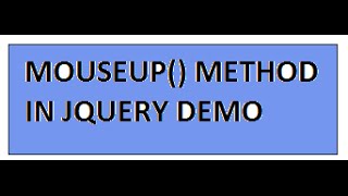 MOUSEUP METHOD IN JQUERY DEMO
