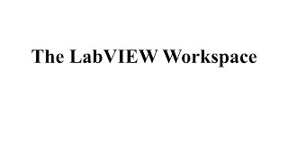 The Labview workspace [03: Course on basics of Instrument control using labVIEW]