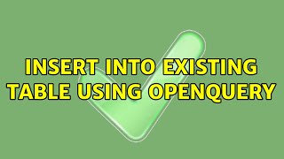 Insert Into Existing Table Using OpenQuery