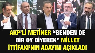 AKP'li isim "Benden de bir oy diyerek" canlı yayında Millet İttifakı'nın adayını açıkladı!