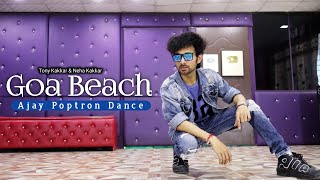 Goa Beach Dance Video | Cover by Ajay Poptron | Tony Kakkar & Neha Kakkar