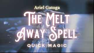 The Melt Away Spell (A Banishing) - Quick Magic with Ariel Gatoga