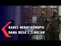 Kades Nekat Korupsi Dana Desa 1,3 miliar