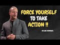 Force Yourself To Take Action - Dr Joe Dispenza Motivation