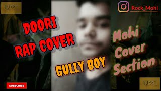 Doori Cover | Gully Boy | Ranveer S & Alia B | Javed A | DIVINE/ RISHI | Zoya A | MOHI COVER SECTION